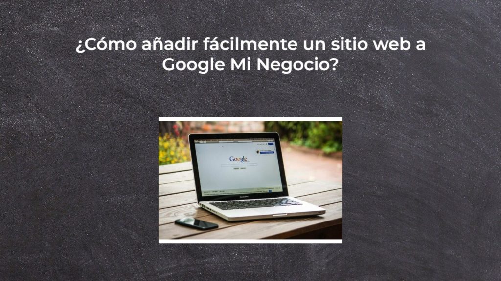 ¿Cómo añadir fácilmente un sitio web a Google Mi Negocio?