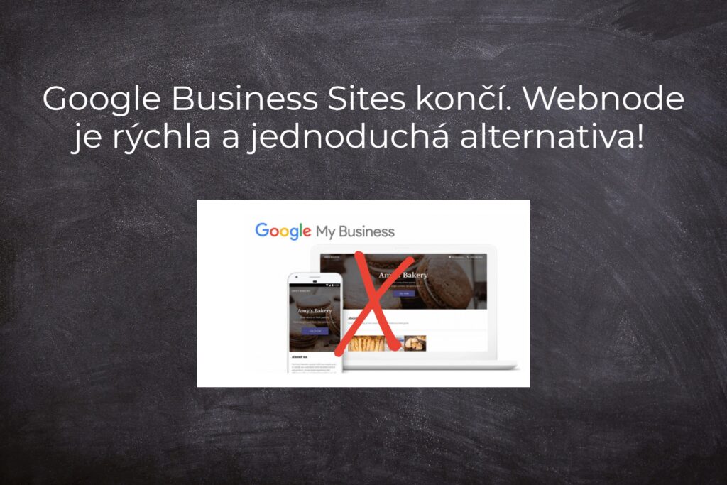 Google Business Sites končí. Webnode je rychlá a jednoduchá alternativa!